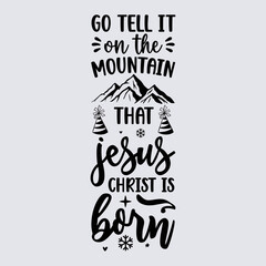 Go tell it on the mountain that Jesus