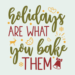 Holidays are what you bake them
