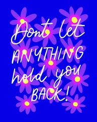 Don't let anything hold you back