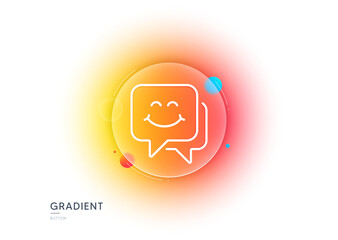 Smile face line icon. Gradient blur button with glassmorphism. Happy emoticon chat sign. Speech bubble symbol. Transparent glass design. Smile face line icon. Vector