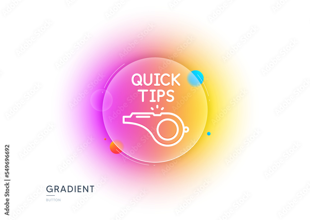 Poster quick tips whistle line icon. gradient blur button with glassmorphism. helpful tricks sign. transpar