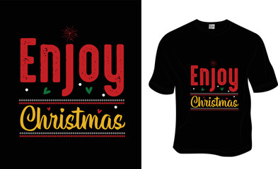 Enjoy the Christmas t-shirt design. ready to print for apparel, poster, and illustration. Modern, simple, lettering t-shirt vector
