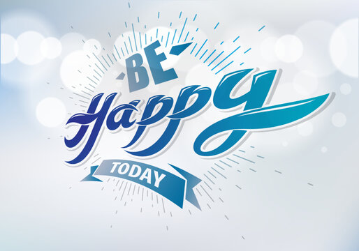 Be Happy vector greeting card. Includes beautiful lettering composition placed over blurred circles blue abstract background. A4 format with CMYK colors acceptable for print.