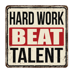 Hard work beat talent vintage rusty metal sign