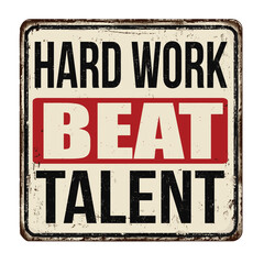 Fototapeta premium Hard work beat talent vintage rusty metal sign