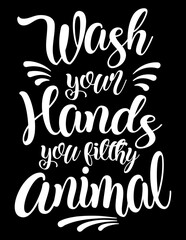 Wash Your Hands You Filthy Animal. Funny motivational bathroom quote on chalkboard background. Funny saying about bath and washing hands vector cut file for poster, home decor and wall sticker.