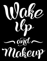 Wake Up And Makeup. Funny motivational bathroom quote on chalkboard background. Funny saying about bath and makeup vector cut file for poster, home decor and wall sticker.