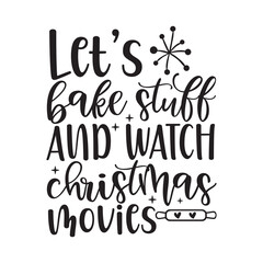 Lets bake stuff and watch Christmas movies