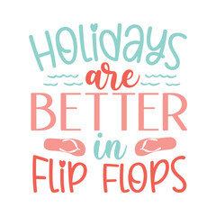 Holidays are better in flip flops