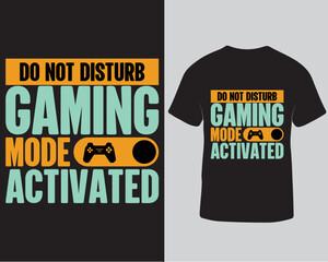 Don't disturb gaming mode activated typography vector gaming t-shirt design