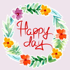 Happy day card love in a wreath of leaves and flowers. Watercolor wreath of roses, buds, leaves. Hand-drawn floral botanical wreath