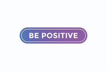 be positive button vectors. sign  label speech bubble be positive