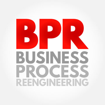 BPR Business Process Reengineering - redesign of core business processes to achieve dramatic improvements in productivity, cycle times and quality, acronym text concept background