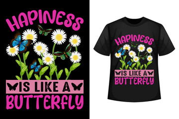 Happiness is like a butterfly - Butterfly t-shirt design template