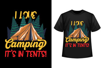 I love camping it's in tents - Camping t-shirt design template