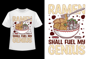 Ramen shall fuel my genius - Ramen t-shirt design template