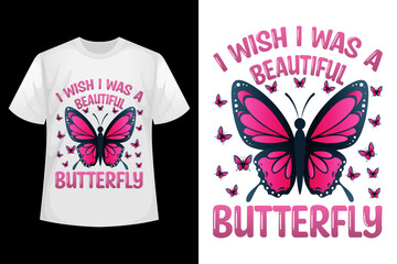 I wish i was a beautiful butterfly - Butterfly t-shirt design template
