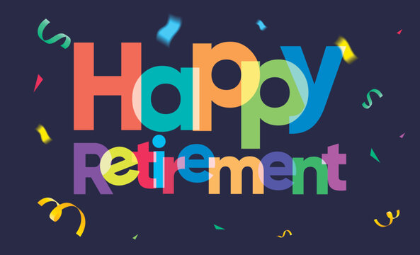 colorful happy retirement message on dark background, exploding confetti