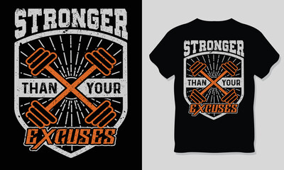 Stronger than your Excuses, GYM T-shirt Design.