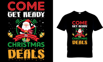 Come get ready Christmas deals T-Shirt