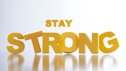 3D render of gold text stay strong isolated on white background