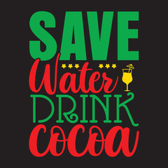 Save water drink cocoa Shrit Print Template