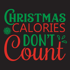 Christmas calories dont't  count Shrit Print Template