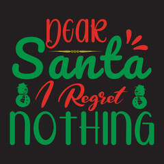 Dear santa i regret nothing Shrit Print Template