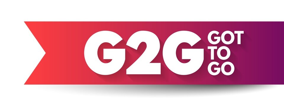 G2G - Got To Go acronym, text concept for presentations and reports