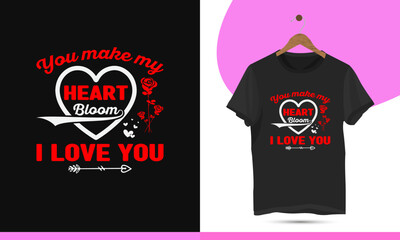 You make my heart bloom I love you - Valentine's day typography t-shirt design template. Vector illustration greeting card template with rose and love.