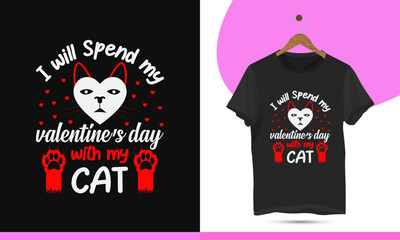 I will spend my valentine's day with my cat - Valentine's day cat silhouette and unique t-shirt design template. Illustration of a romantic greeting card with a cat, cat paw, and love.