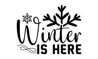 Winter is here svg, Winter SVG, Winter T-shirt Design Template SVG Cut File Typography, Winter SVG Files for Cutting Cricut and Silhouette Printable Vector Illustration. greeting card, poster, banner,