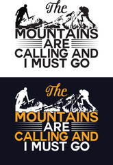 The mountains are calling and I must go Hiking T-shirt for man and woman 