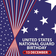 Vector banner design celebrating United States National Guard Birthday on the 13th of december. American flag stars and stripes with colors blue , white and red. Happy birthday National Guard.