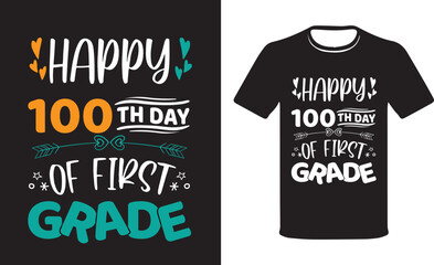 Happy 100th Day of First Grade, Celebration of the 100th day of the student of the school Vector, Typography colorful vector t-shirt, Vector t-shirt design Funny 100 days school T-shirt Desi