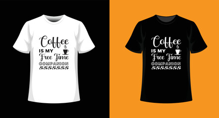coffee is my free time new creative typography t-shirt design.