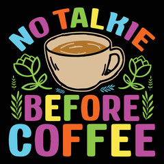 No Talkie Before Coffee Sublimation SVG Vector Graphic T-Shirt Sublimation