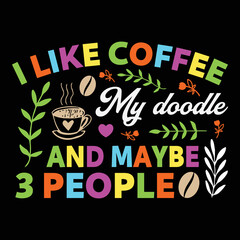 Obraz premium I Like Coffee My Doodle And SVG Sublimation Graphic T-Shirt Coffee Sublimation