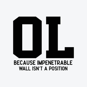 Offensive Lineman Because Impenetrable Wall Isn't A Position