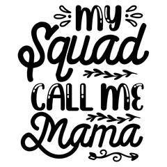 My Squad Call Me Mama SVG