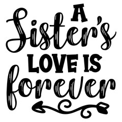 A Sister’s Love Is Forever svg