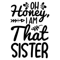 Oh Honey, I am That Sister SVG