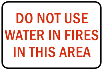 Fire extinguisher instruction sign and labels do not use water in fire in this area