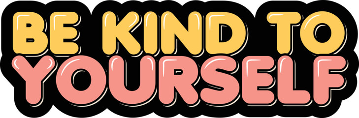 Be kind to yourself lettering quote vector