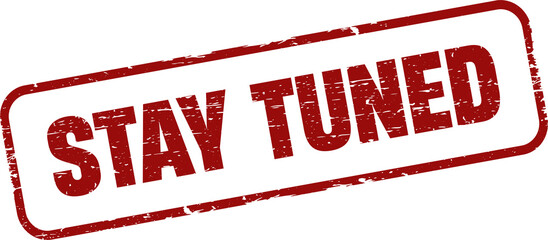 Stay tuned grunge rubber stamp