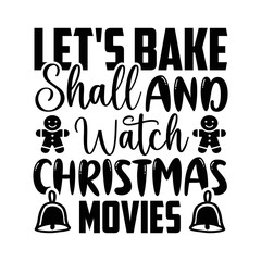 Let's bake shall and watch christmas movies
