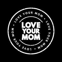 Love Your Mom text stamp, concept background