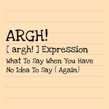 simple design with fun quote about life. when you have no idea to say again, you only can say ARGH