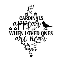 Cardinals appear when loved ones are near
