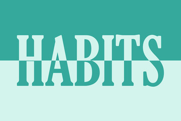Habits, icon. Logo. Colorful typography banner with single word. Text caption, art lettering, creative green color split font. Rubric concept. Minimal design.